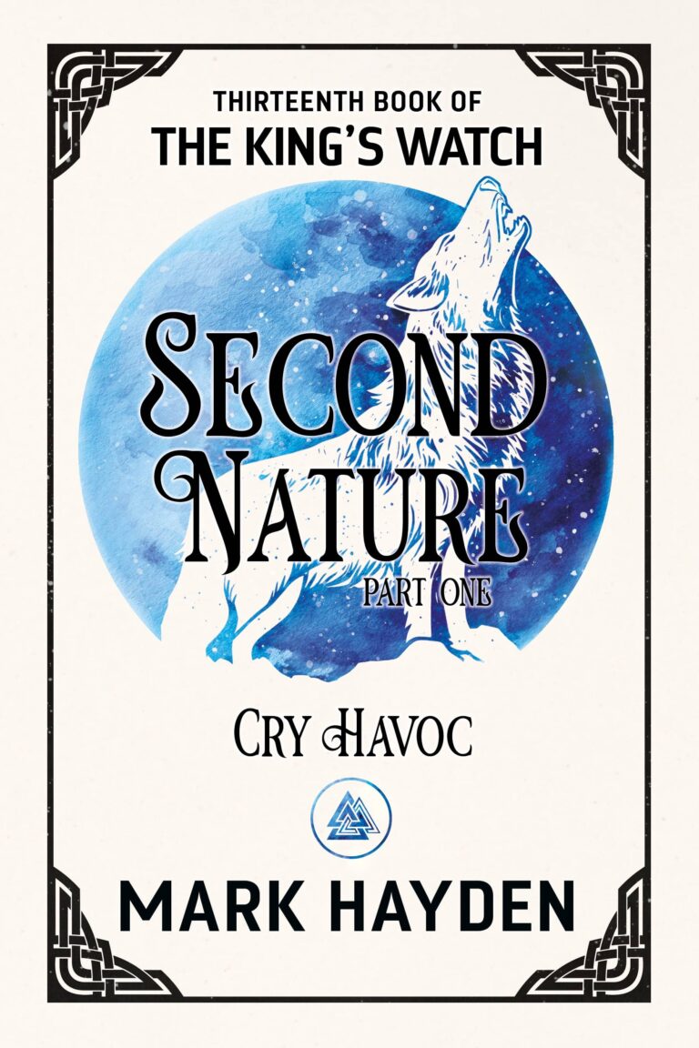 Second Nature part one: Cry Havoc, Mark Hayden, A Kings Watch book 13