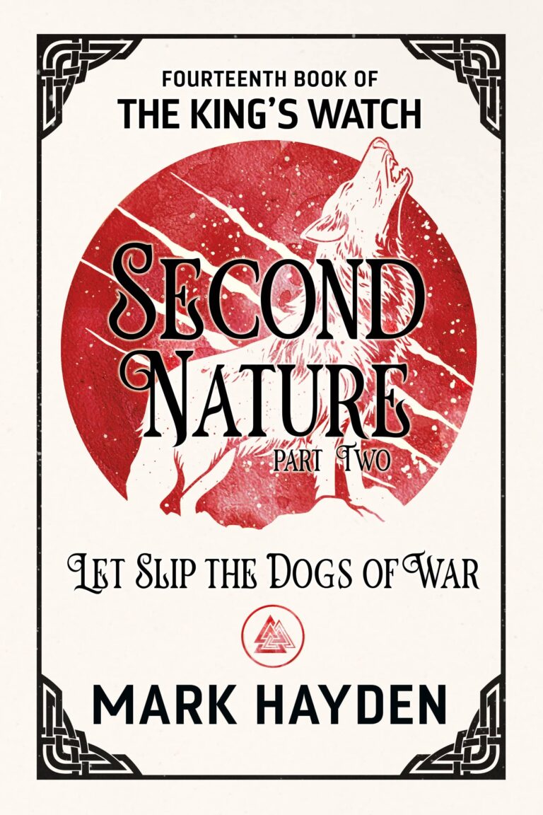Second Nature part two: Let slip the dogs of war, Mark Hayden, A Kings Watch book 14