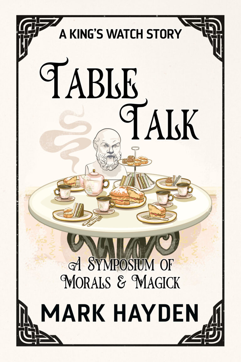 Table Talk: A Symposium of Morals and Magick (A King's Watch Story Book 9)